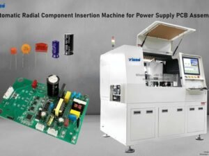 Automatic Radial Component Insertion Machine for Power Supply PCB Assembly