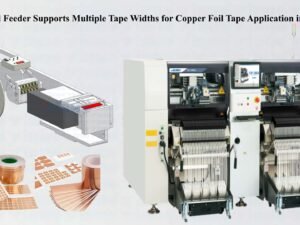 JUKI Label Feeder Supports Multiple Tape Widths for Copper Foil Tape Application in SMT Line