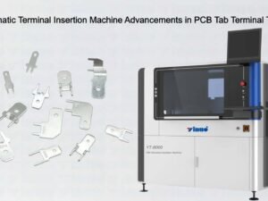 THT Automatic Terminal Insertion Machine Advancements in PCB Tab Terminal Technology