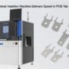 THT Automatic Terminal Insertion Machine Delivers Speed in PCB Tab Connector Insertion