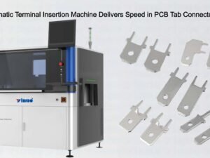 THT Automatic Terminal Insertion Machine Delivers Speed in PCB Tab Connector Insertion