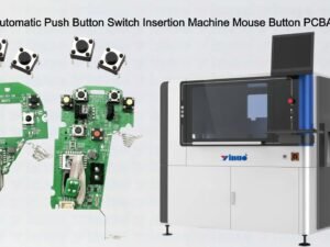 YB-6000 Automatic Push Button Switch Insertion Machine Mouse Button PCBA Assembly