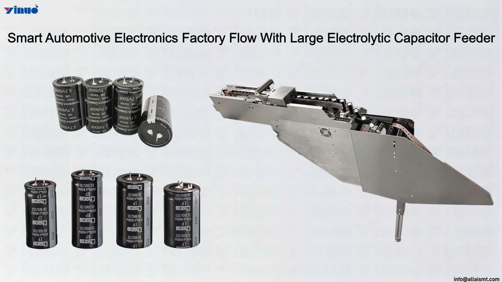 Smart Automotive Electronics Factory Flow With Large Electrolytic Capacitor Feeder Smart Automotive Electronics Factory Flow With Large Electrolytic Capacitor Feeder