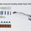 Automated Radial Component Handling Radial Feeder With Cutter System