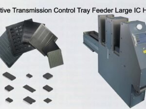 Automotive Transmission Control Tray Feeder Large IC Handling