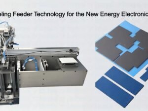 Film Peeling Feeder Technology for the New Energy Electronics Sector