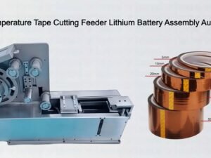 High Temperature Tape Cutting Feeder Lithium Battery Assembly Automation