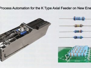 Modular Process Automation for the K Type Axial Feeder on New Energy Lines