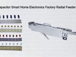 Radial Capacitor Smart Home Electronics Factory Radial Feeder Insertion
