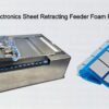Telecom Electronics Sheet Retracting Feeder Foam Pad Feeding