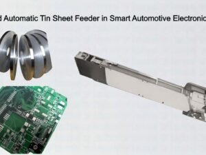Advanced Automatic Tin Sheet Feeder in Smart Automotive Electronics Factory