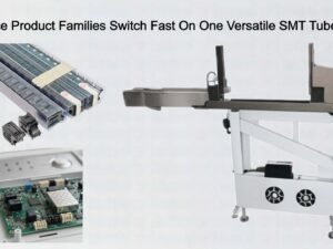 Appliance Product Families Switch Fast On One Versatile SMT Tube Feeder