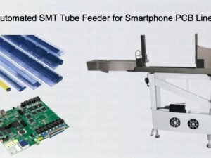 Automated SMT Tube Feeder for Smartphone PCB Lines
