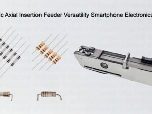 Automatic Axial Insertion Feeder Versatility Smartphone Electronics Factory