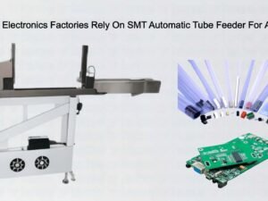 Consumer Electronics Factories Rely On SMT Automatic Tube Feeder For Automation