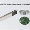 Optimized Automatic Tin Sheet Feeder for All PCB Shielding Applications