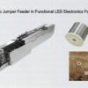 Practical Automatic Jumper Feeder in Functional LED Electronics Factory Connectivity