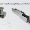 Rapid Automatic Jumper Feeder Processing Multiple Jumper Positions in Parallel Cycles