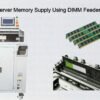 Automated Server Memory Supply Using DIMM Feeder Single Track