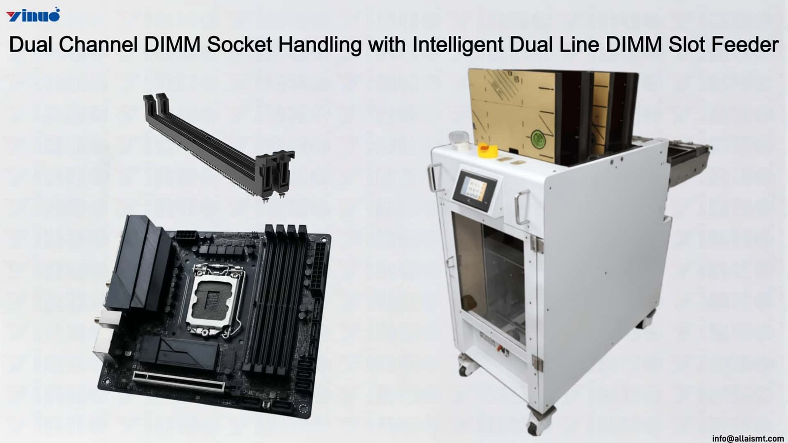Dual Channel DIMM Socket Handling with Intelligent Dual Line DIMM Slot Feeder Dual Channel DIMM Socket Handling with Intelligent Dual Line DIMM Slot Feeder