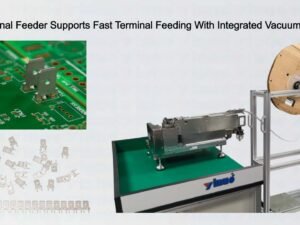 Reel Terminal Feeder Supports Fast Terminal Feeding With Integrated Vacuum Extraction