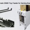 Reliable Automatic DIMM Tray Feeder for Gaming Board Processing