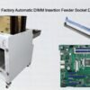 Surveillance Server Factory Automatic DIMM Insertion Feeder Socket Dispatch Automation