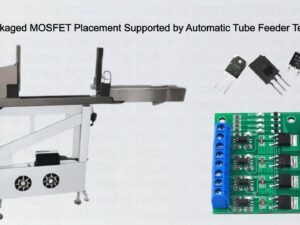 Tube Packaged MOSFET Placement Supported by Automatic Tube Feeder Technology