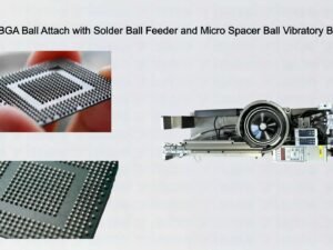 Automatic BGA Ball Attach with Solder Ball Feeder and Micro Spacer Ball Vibratory Bowl Feeder